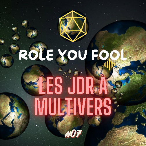 Episode 7 : Les JDR à Multivers